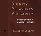 Dignity Pleasures Vulgarity book